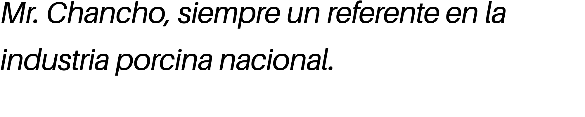 Mr. Chancho, siempre un referente en la industria porcina nacional.