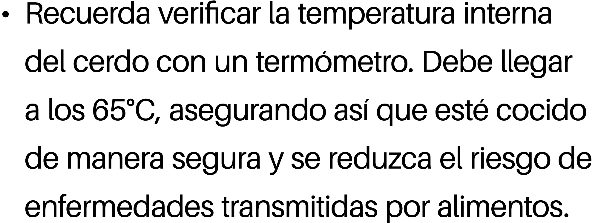 • Recuerda verificar la temperatura interna del cerdo con un term metro. Debe llegar a los 65°C, asegurando as que e...