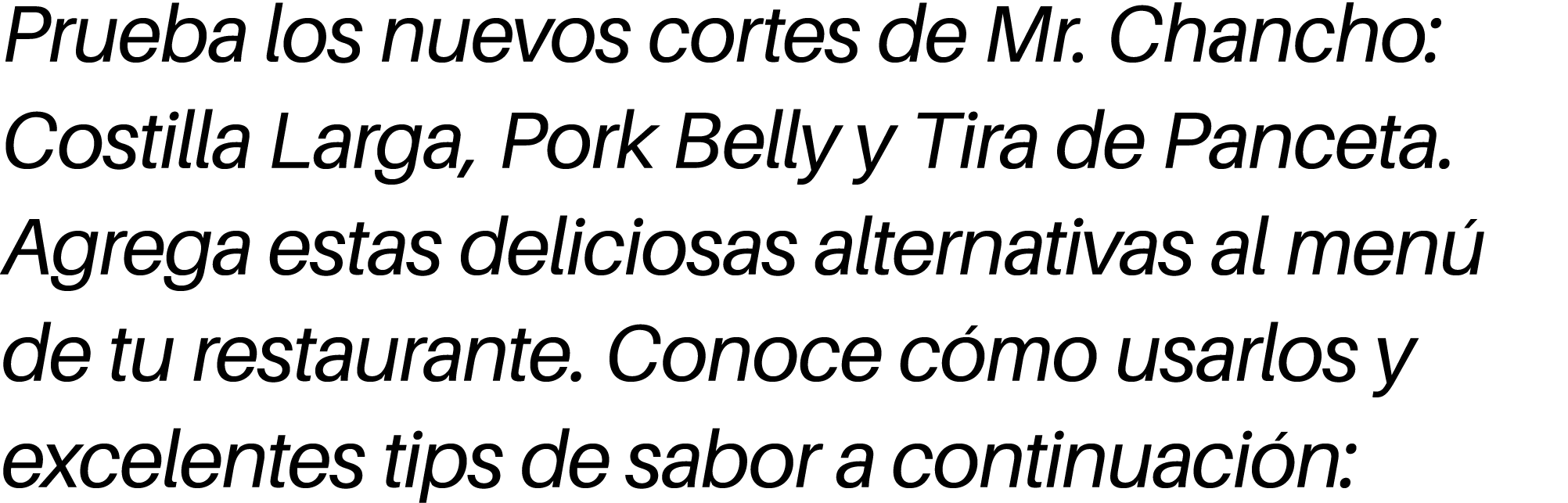 Prueba los nuevos cortes de Mr. Chancho: Costilla Larga, Pork Belly y Tira de Panceta. Agrega estas deliciosas altern...