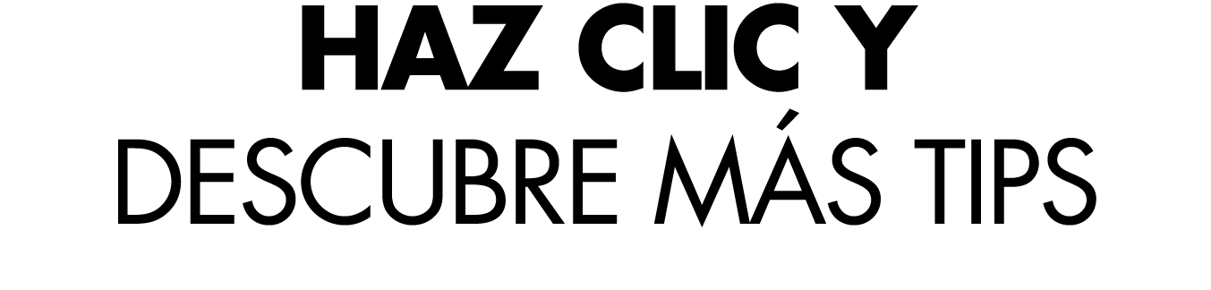 HAZ CLIC Y DESCUBRE M S TIPS
