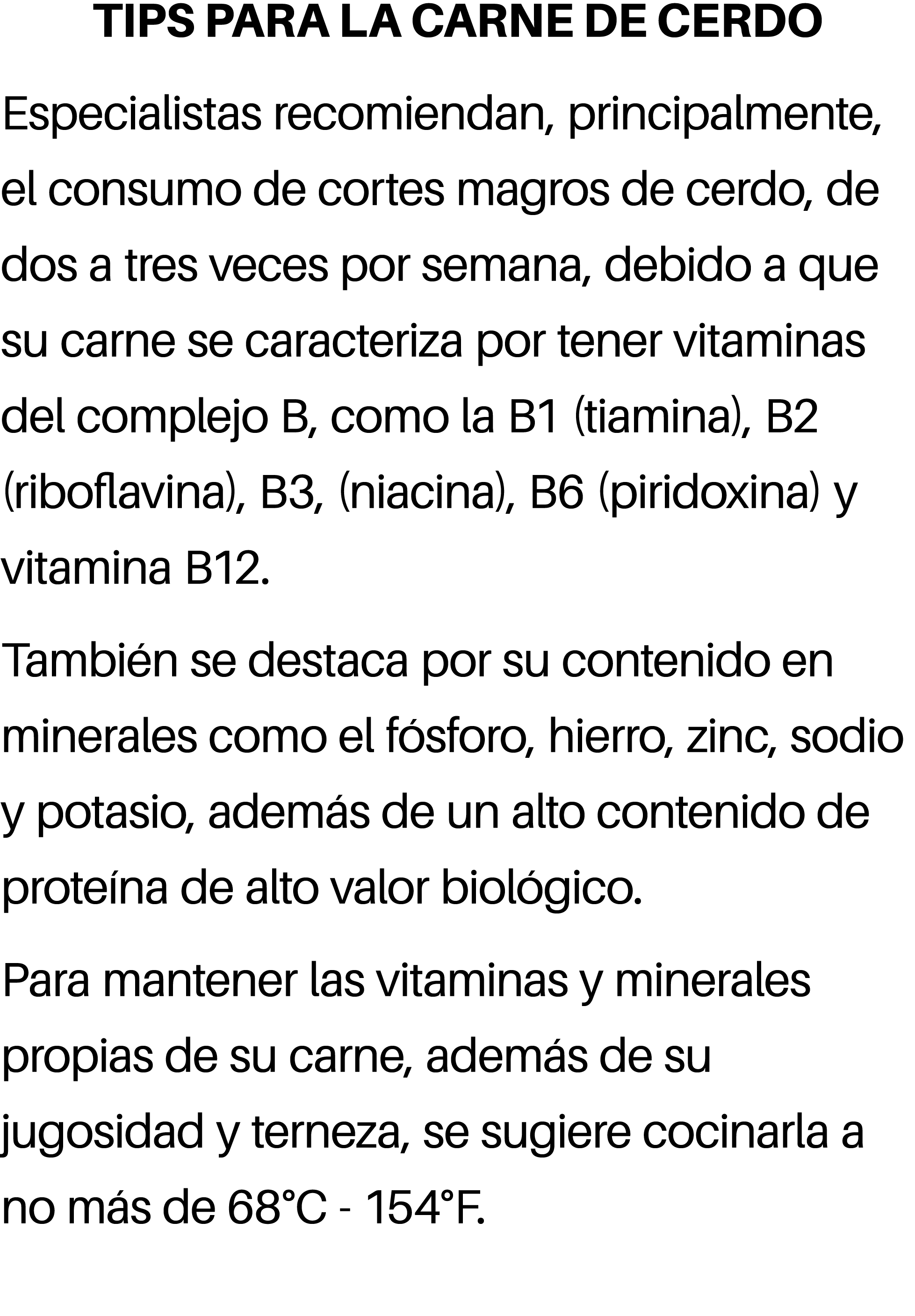 TIPS PARA LA CARNE DE CERDO Especialistas recomiendan, principalmente, el consumo de cortes magros de cerdo, de dos a...