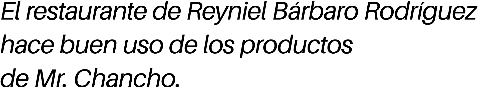 El restaurante de Reyniel B rbaro Rodr guez hace buen uso de los productos de Mr. Chancho. 